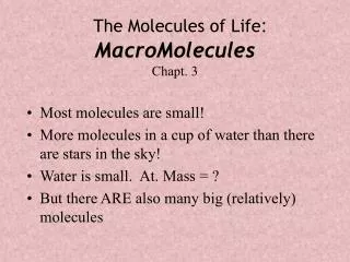 The Molecules of Life : MacroMolecules Chapt. 3