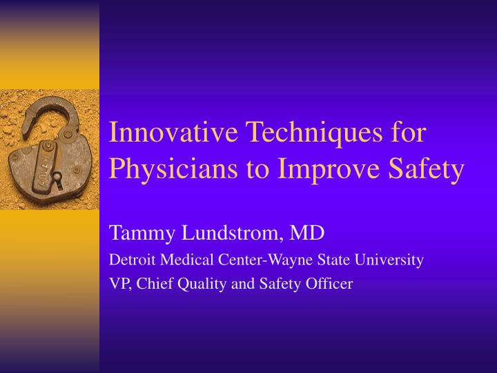 innovative techniques for physicians to improve safety