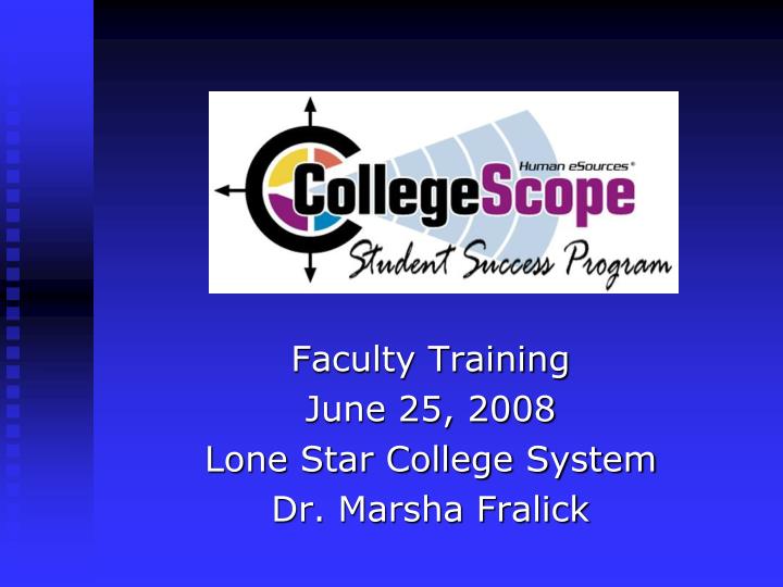 faculty training june 25 2008 lone star college system dr marsha fralick