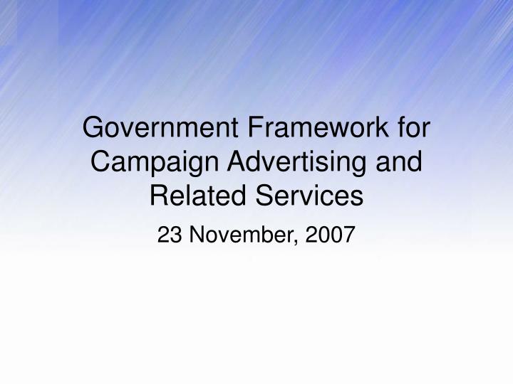 government framework for campaign advertising and related services