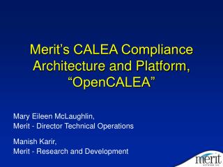 Merit’s CALEA Compliance Architecture and Platform, “OpenCALEA”