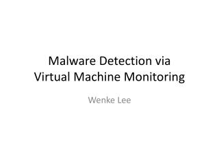 Malware Detection via Virtual Machine Monitoring