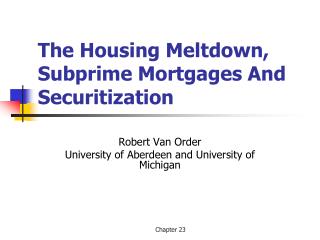 The Housing Meltdown, Subprime Mortgages And Securitization