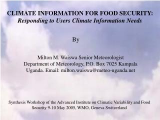 CLIMATE INFORMATION FOR FOOD SECURITY: Responding to Users Climate Information Needs
