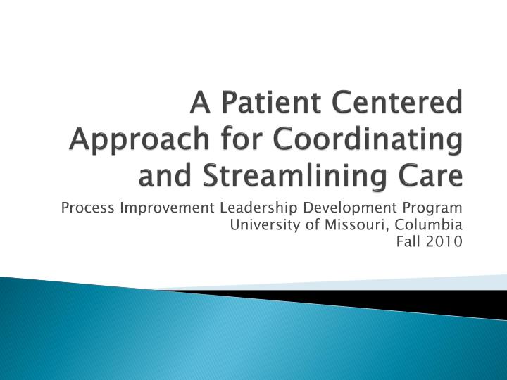 a patient centered approach for coordinating and streamlining care