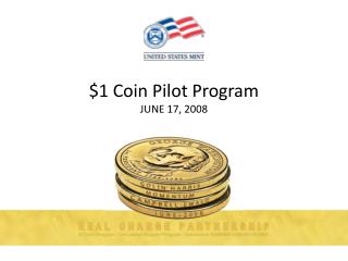 $1 Coin Pilot Program JUNE 17, 2008