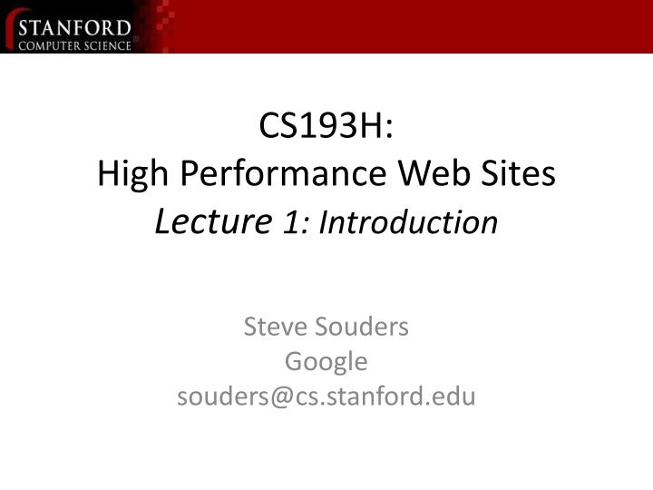cs193h high performance web sites lecture 1 introduction