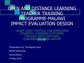 OPEN AND DISTANCE LEARNING TEACHER TRAINING PROGRAMME-MALAWI IMPACT EVALUATION DESIGN