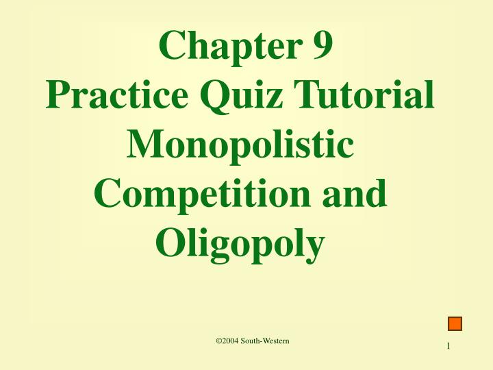 chapter 9 practice quiz tutorial monopolistic competition and oligopoly