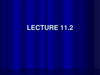 LECTURE 11.2