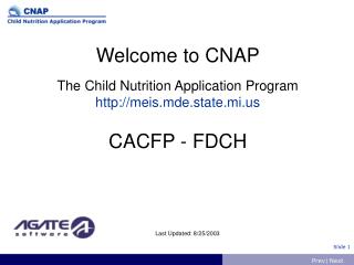 Welcome to CNAP The Child Nutrition Application Program http://meis.mde.state.mi.us CACFP - FDCH