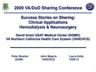 Success Stories on Sharing: Clinical Applications Hemodialysis &amp; Neurosurgery David Grant USAF Medical Center (DGMC