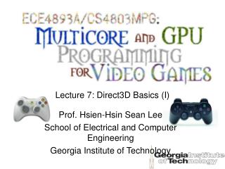 Lecture 7: Direct3D Basics (I)