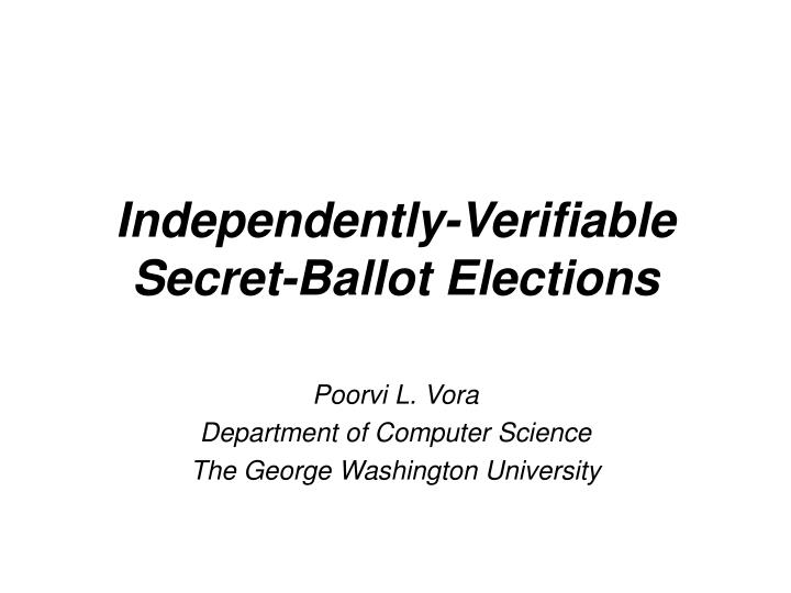 independently verifiable secret ballot elections