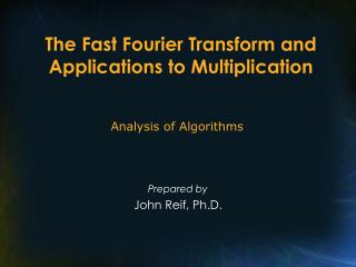 The Fast Fourier Transform and Applications to Multiplication