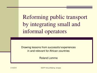 Reforming public transport by integrating small and informal operators