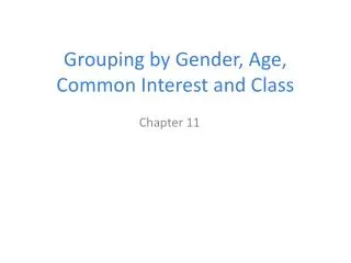 Grouping by Gender, Age, Common Interest and Class