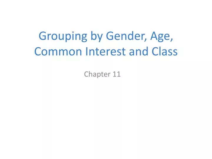 grouping by gender age common interest and class
