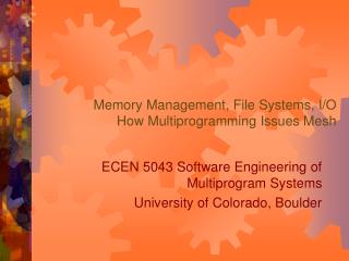 Memory Management, File Systems, I/O How Multiprogramming Issues Mesh