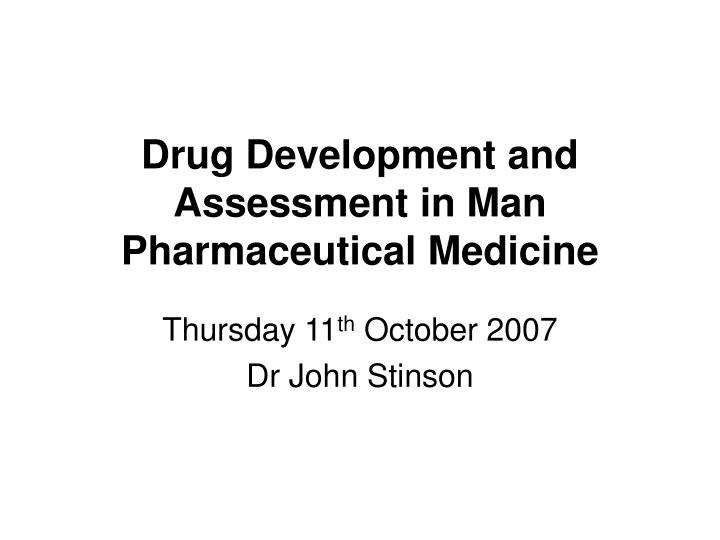 drug development and assessment in man pharmaceutical medicine