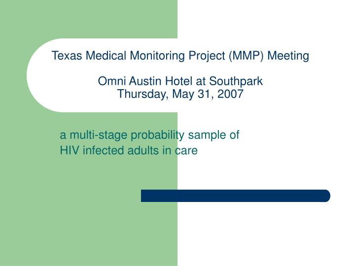 texas medical monitoring project mmp meeting omni austin hotel at southpark thursday may 31 2007