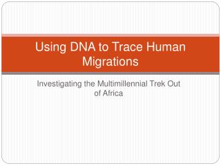 Using DNA to Trace Human Migrations