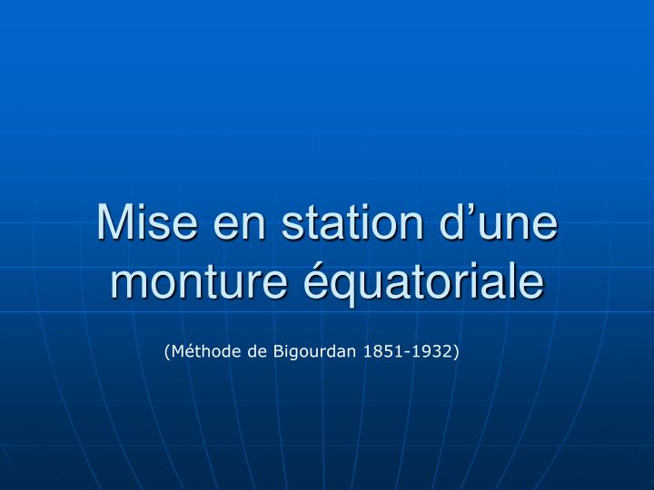 mise en station d une monture quatoriale