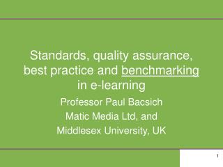 Standards, quality assurance, best practice and benchmarking in e-learning