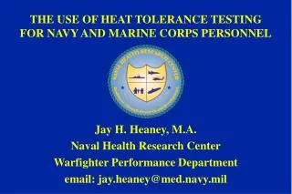 Jay H. Heaney, M.A. Naval Health Research Center Warfighter Performance Department email: jay.heaney@med.navy.mil