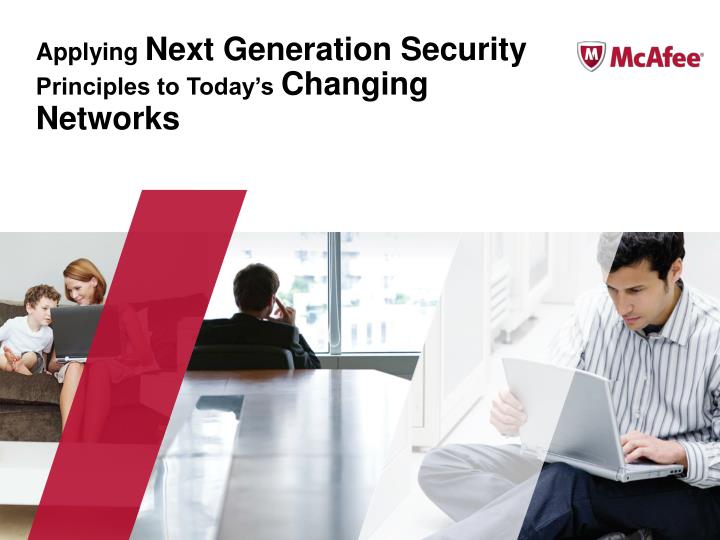 applying next generation security principles to today s changing networks