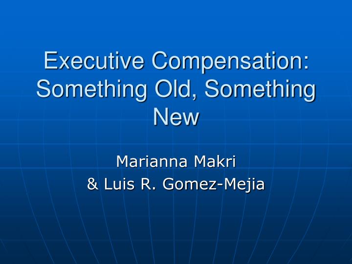 executive compensation something old something new
