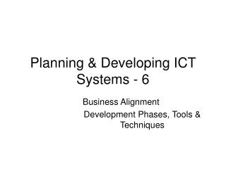 Planning &amp; Developing ICT Systems - 6