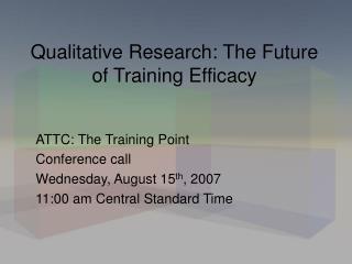 Qualitative Research: The Future of Training Efficacy