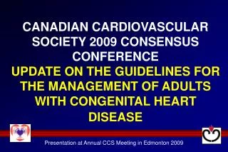 CANADIAN CARDIOVASCULAR SOCIETY 2009 CONSENSUS CONFERENCE UPDATE ON THE GUIDELINES FOR THE MANAGEMENT OF ADULTS WITH CO