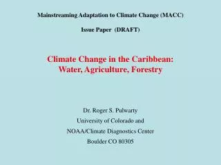 Mainstreaming Adaptation to Climate Change (MACC) Issue Paper (DRAFT) Climate Change in the Caribbean: Water, Agricultu