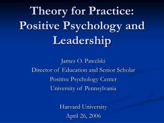 Theory for Practice: Positive Psychology and Leadership