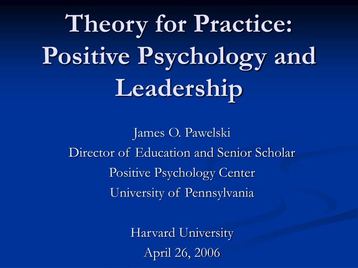 theory for practice positive psychology and leadership