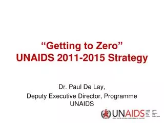 “Getting to Zero” UNAIDS 2011-2015 Strategy