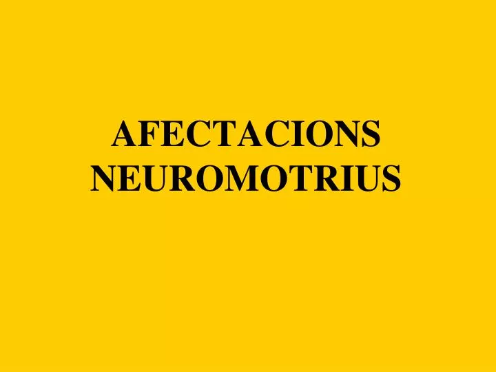 afectacions neuromotrius
