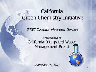 California Green Chemistry Initiative DTSC Director Maureen Gorsen Presentation to California Integrated Waste Manageme