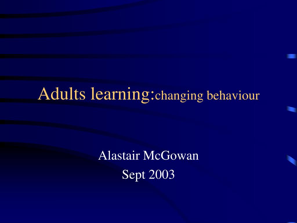 PPT - Adults learning: changing behaviour PowerPoint Presentation, free ...