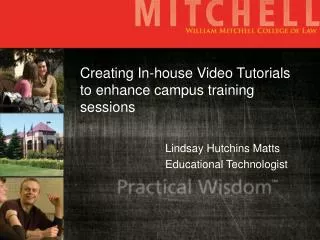 Creating In-house Video Tutorials to enhance campus training sessions