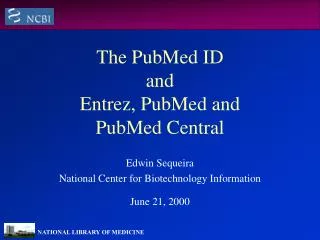 The PubMed ID and Entrez, PubMed and PubMed Central