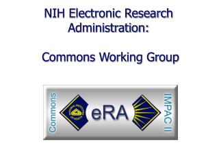 NIH Electronic Research Administration: Commons Working Group