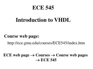 Course web page: http://ece.gmu.edu/courses/ECE545/index.htm