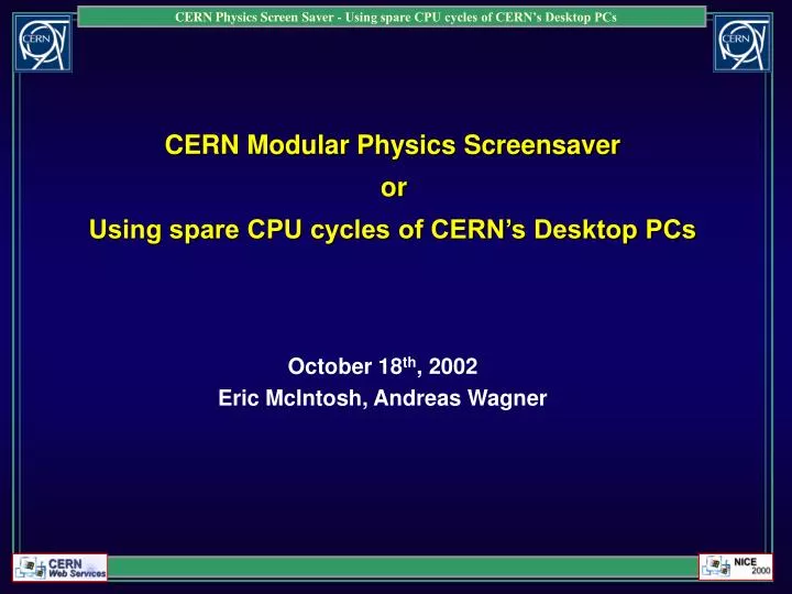cern modular physics screensaver or using spare cpu cycles of cern s desktop pcs