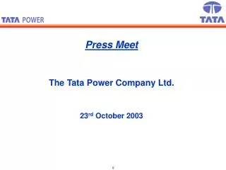 Press Meet The Tata Power Company Ltd. 23 rd October 2003