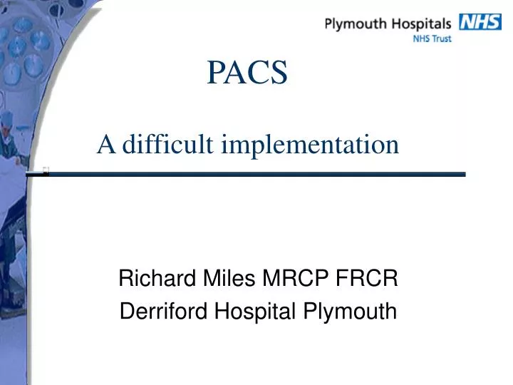 pacs a difficult implementation