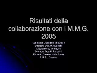 Risultati della collaborazione con i M.M.G. 2005