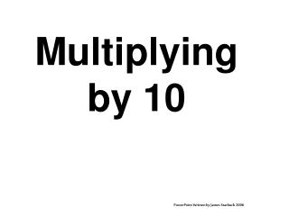 Multiplying by 10
